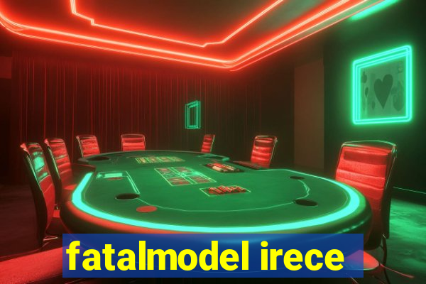 fatalmodel irece