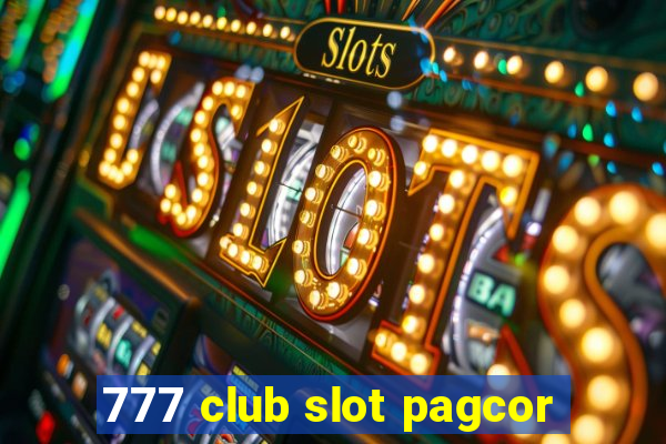 777 club slot pagcor