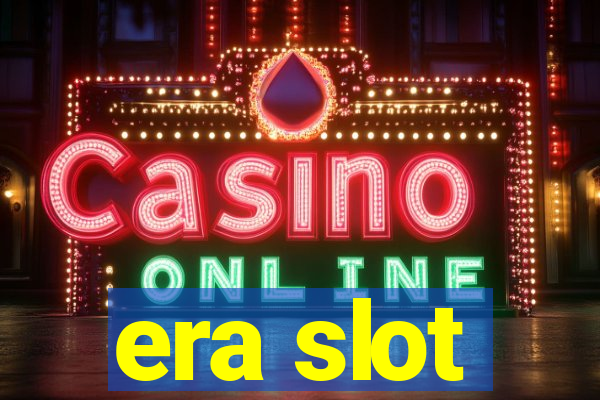 era slot