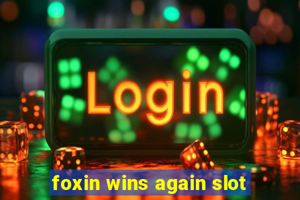 foxin wins again slot