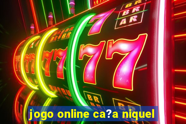 jogo online ca?a niquel