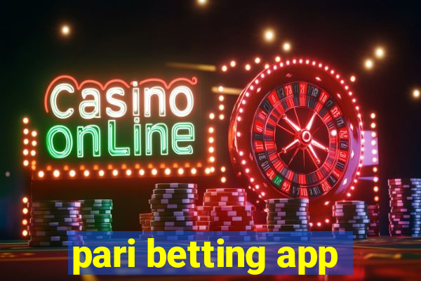 pari betting app