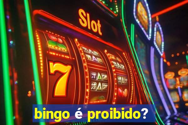 bingo é proibido?