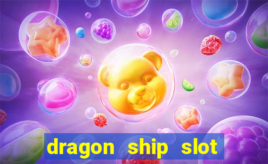 dragon ship slot free play