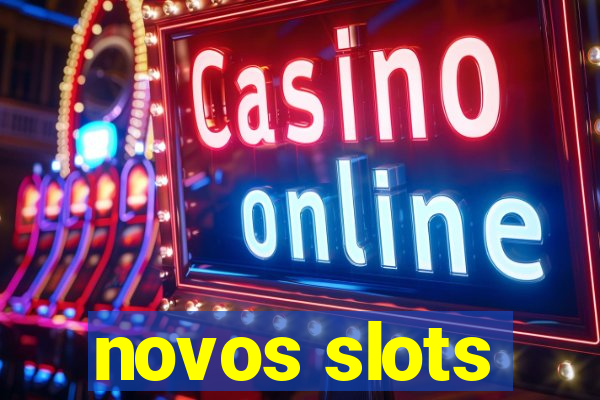 novos slots