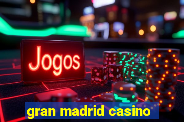 gran madrid casino