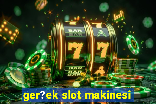 ger?ek slot makinesi