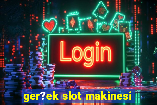 ger?ek slot makinesi