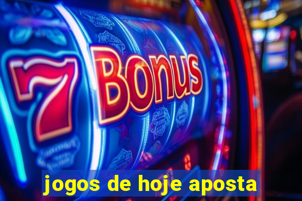 jogos de hoje aposta