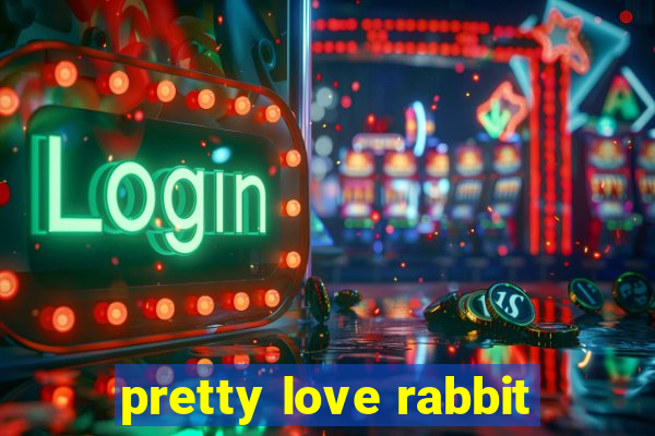 pretty love rabbit