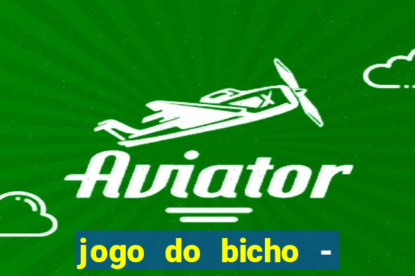 jogo do bicho - grátis online