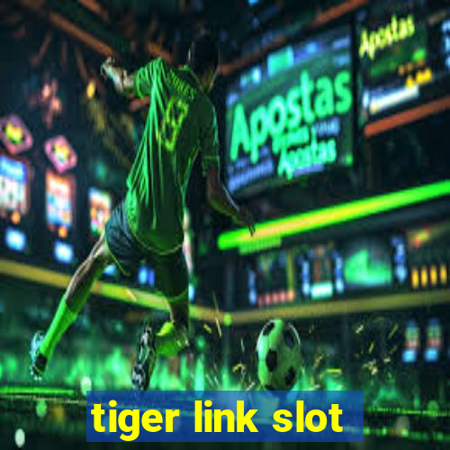 tiger link slot