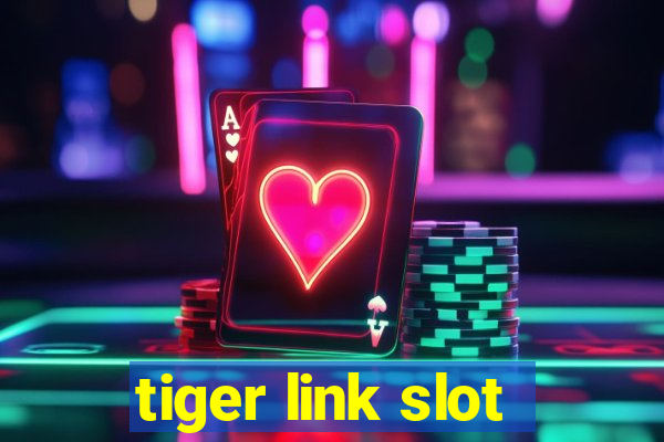 tiger link slot