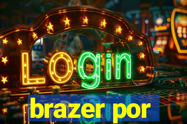 brazer por