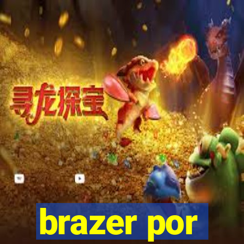 brazer por