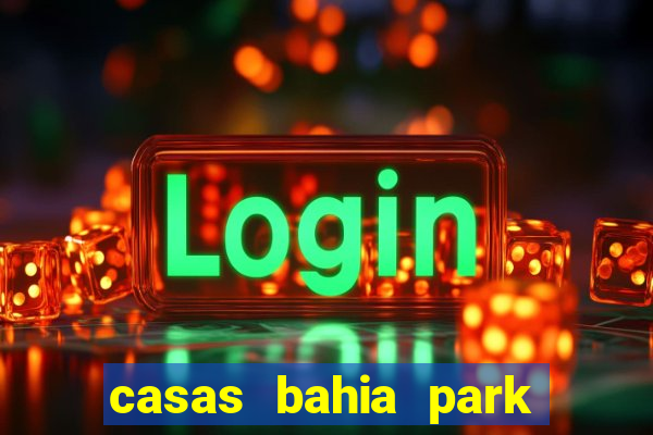 casas bahia park shopping campo grande