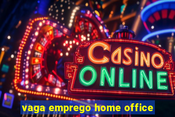 vaga emprego home office