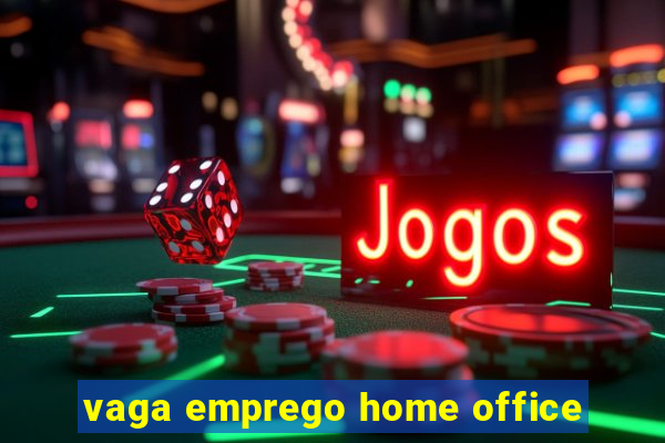 vaga emprego home office