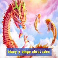 bluey y bingo abra?ados