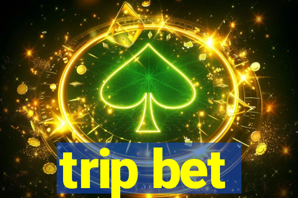 trip bet