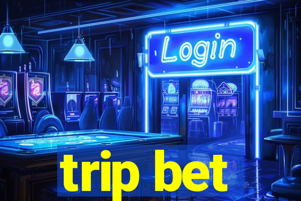 trip bet