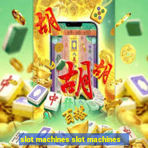 slot machines slot machines