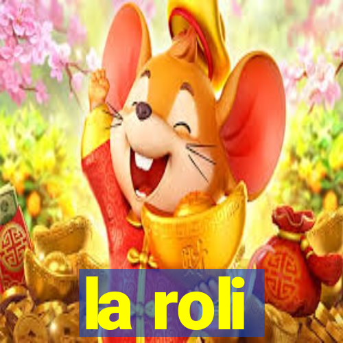 la roli