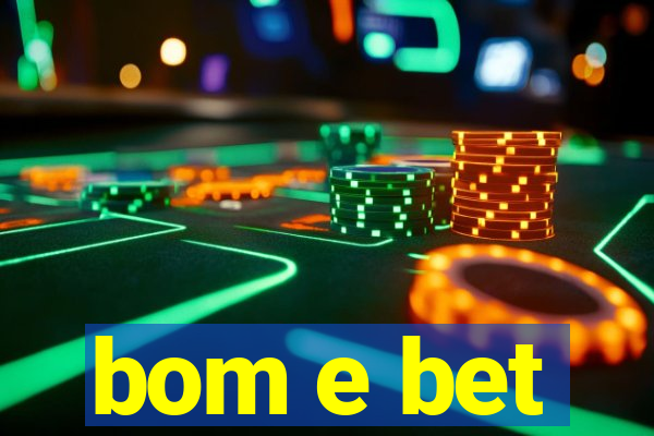 bom e bet