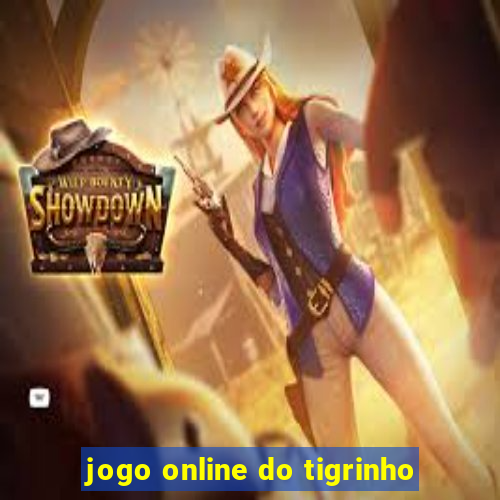 jogo online do tigrinho