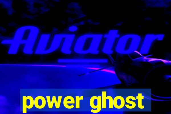 power ghost