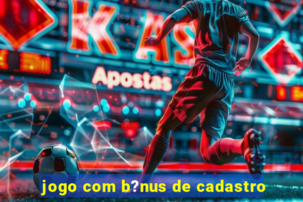 jogo com b?nus de cadastro