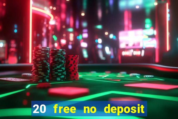 20 free no deposit casino 2017