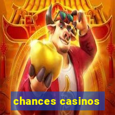 chances casinos