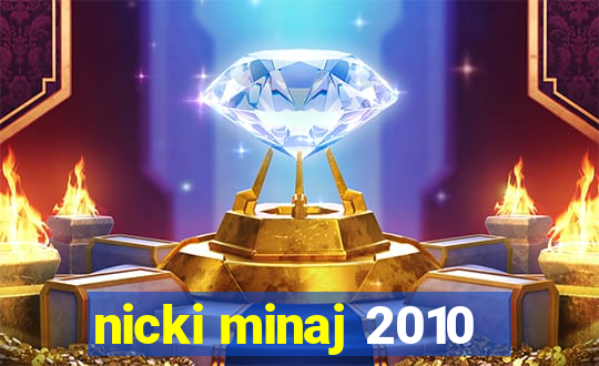 nicki minaj 2010