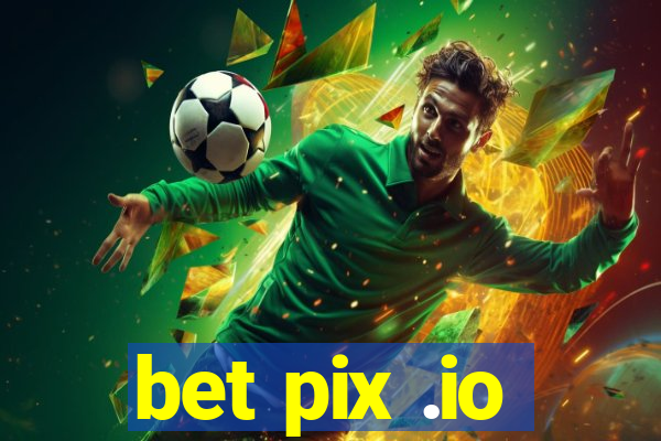 bet pix .io