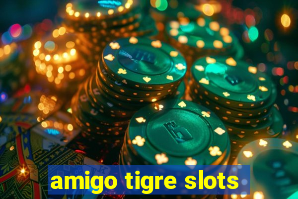 amigo tigre slots