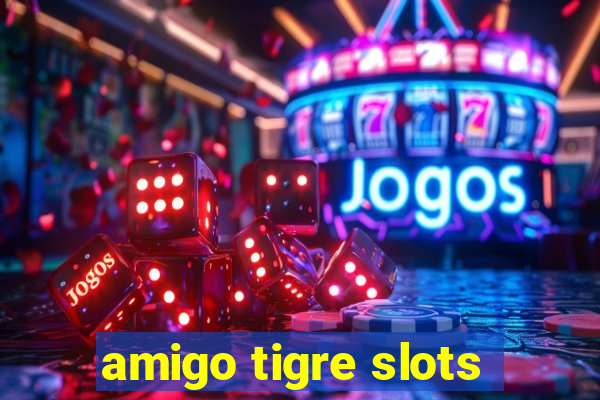 amigo tigre slots