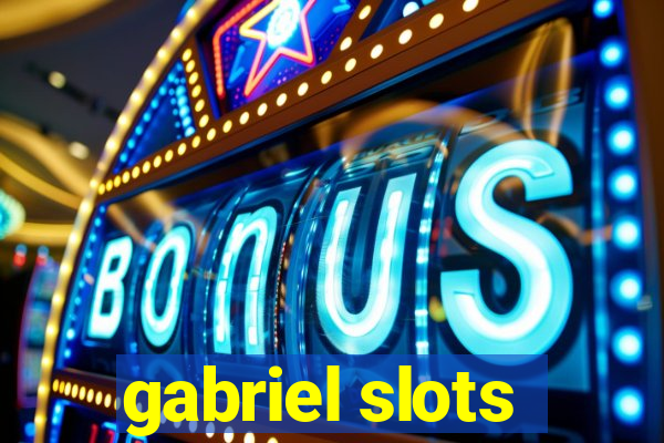 gabriel slots