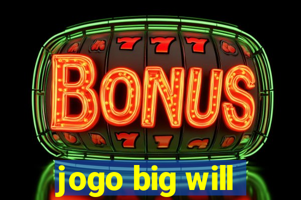 jogo big will