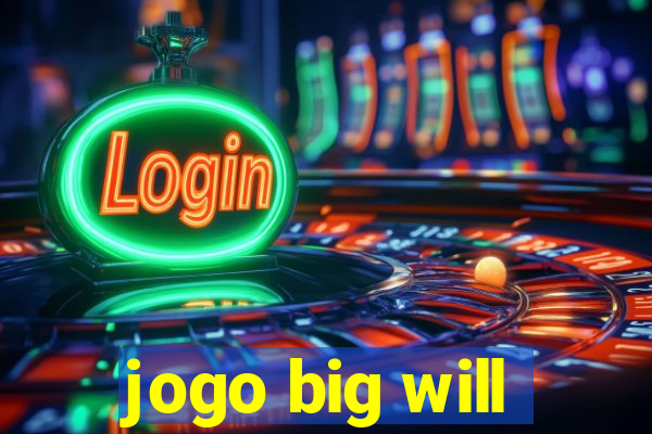 jogo big will