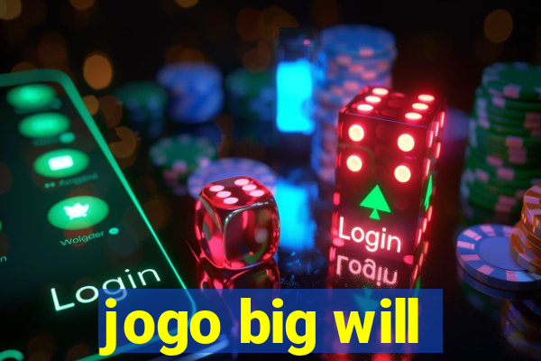 jogo big will