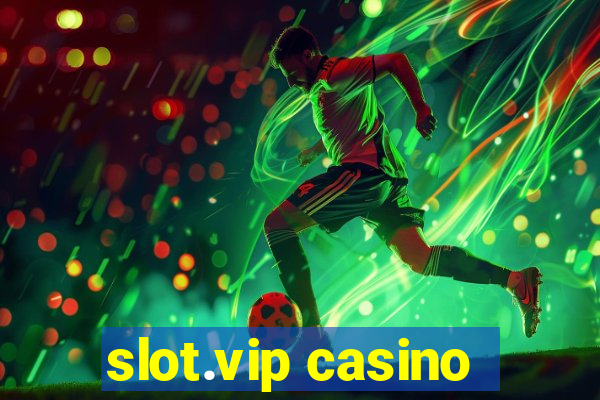 slot.vip casino