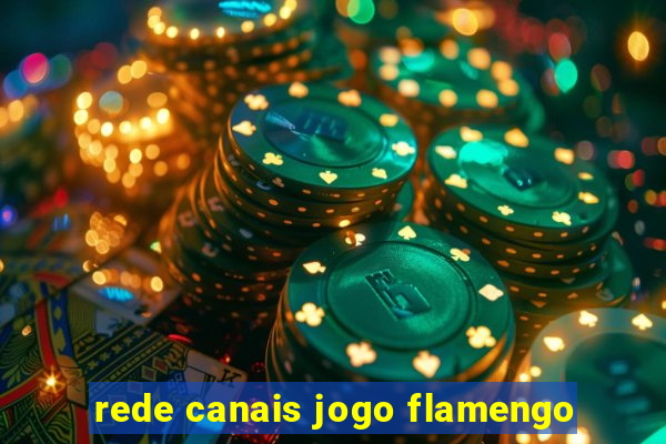 rede canais jogo flamengo