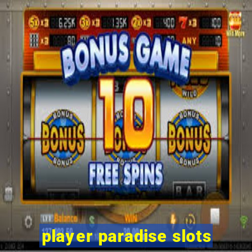 player paradise slots