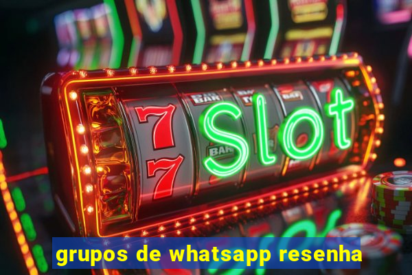 grupos de whatsapp resenha