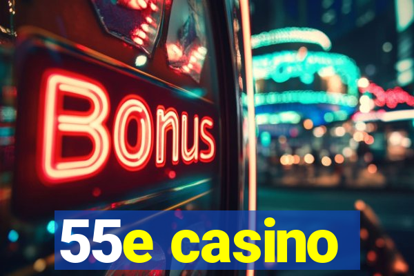 55e casino