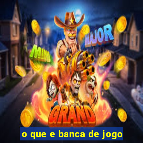 o que e banca de jogo