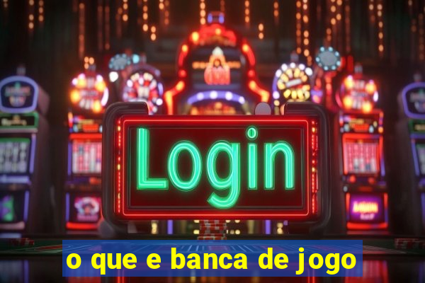 o que e banca de jogo