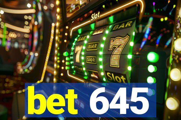 bet 645