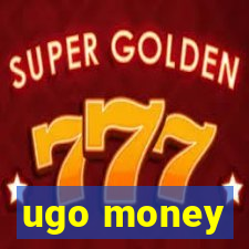 ugo money